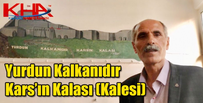 Yurdun Kalkanıdır Kars’ın Kalası ( Kalesi )